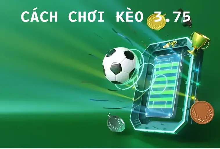 Kèo 3.75 Tại 7M Và Chiến Thuật Chinh Phục Kèo Tài Xỉu Mức Cao Trong Bóng Đá