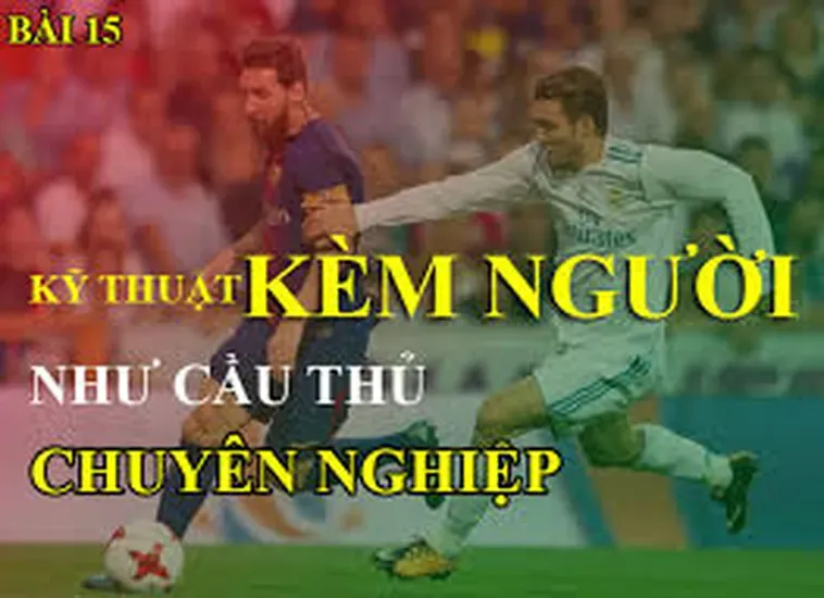 Tổng Quan Các Kỹ Thuật Kèm Người Hiệu Quả Trong Hệ Thống Phòng Ngự