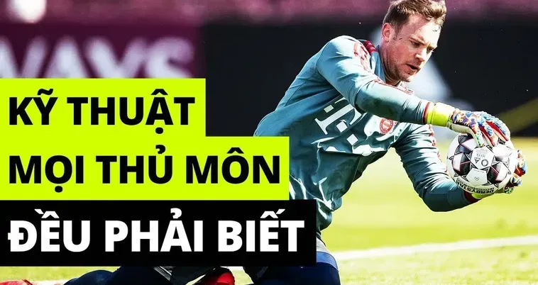Hướng Dẫn Toàn Diện Kỹ Thuật Thủ Môn Trong Bóng Đá Chuyên Nghiệp